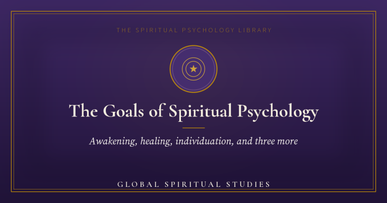 The Goals of Spiritual Psychology · Awakening, Healing, Individuation, Self-Actualisation, Realization and Illumination